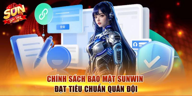 Chính sách bảo mật Sunwin đạt tiêu chuẩn quân đội