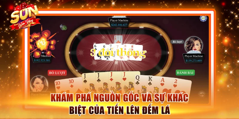 Khám phá nguồn gốc và sự khác biệt của Tiến lên đếm lá