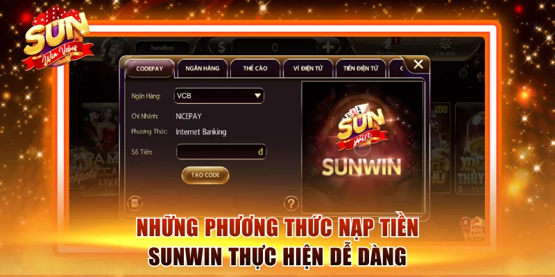Những phương thức nạp tiền Sunwin thực hiện dễ dàng